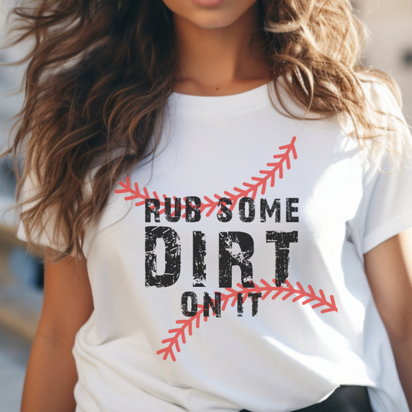 Rub Some Dirt On It T-Shirt