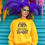 Does Your Mama Know How You Got Those Beads Mardi Gras sweatshirt gold