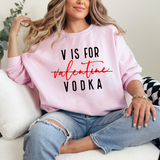 V is for Vodka Valentine's Day sweatshirt