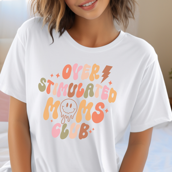 Over stimulated Mom's Club T-Shirt