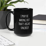I may be wrong Black Glossy Mug