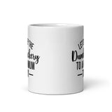 Let's keep the dumbfuckery to a minimum white glossy mug