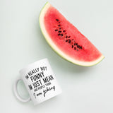 I'm not funny, I'm mean White glossy mug