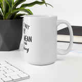 I'm not funny, I'm mean White glossy mug