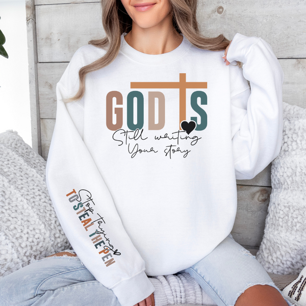 God is still writing your story Sweatshirt, long sleeve T-Shirt