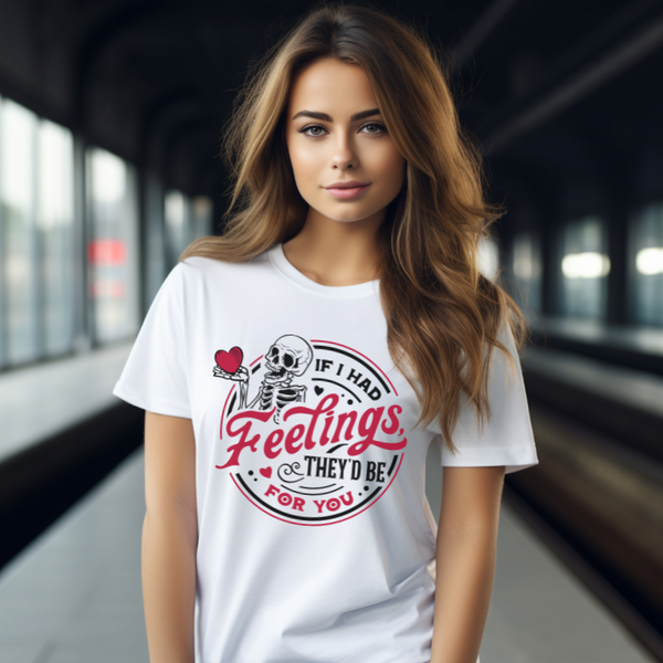 If I had feelings they'd be for you Valentine's Day T-Shirt