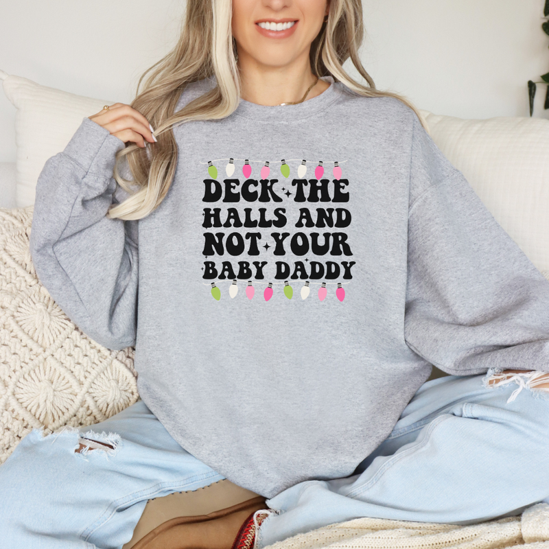 Deck the Halls Not Your Baby Daddy Christmas sweatshirt