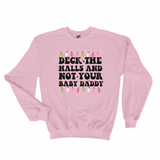 Deck the Halls Not Your Baby Daddy Christmas sweatshirt