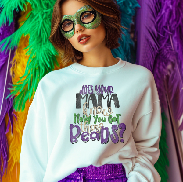 Does Your Mama Know How You Got Those Beads Mardi Gras sweatshirt