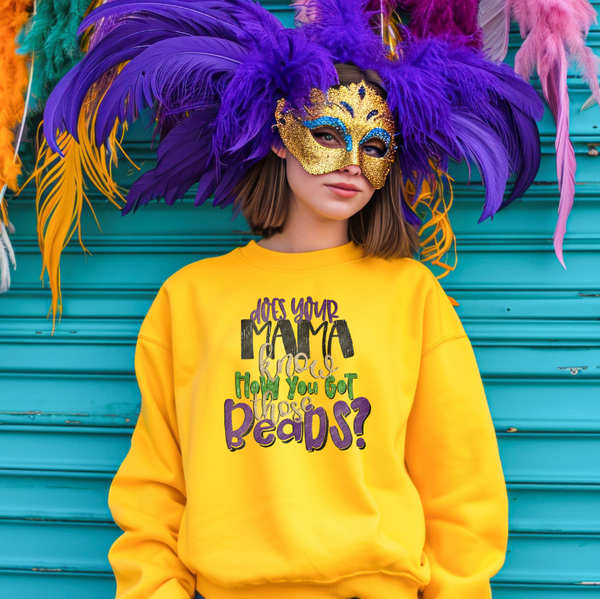 Does Your Mama Know How You Got Those Beads Mardi Gras sweatshirt gold