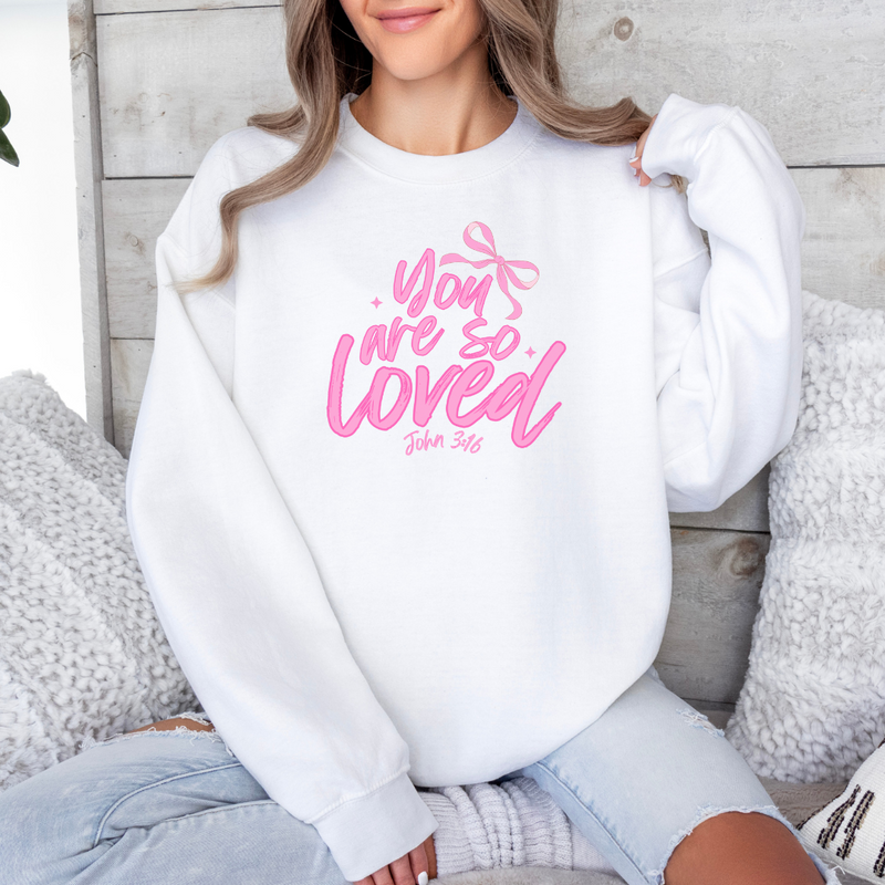 You are so loved sweatshirt