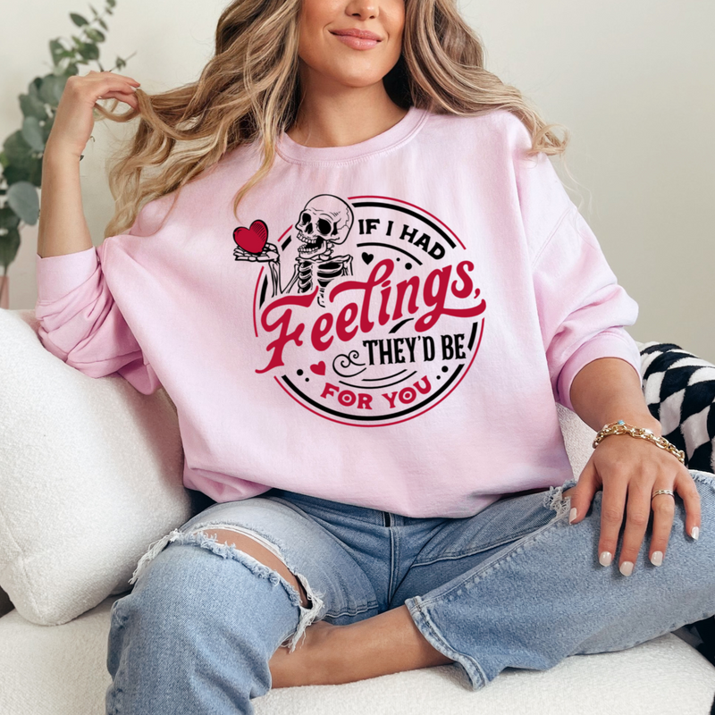 If I had feelings they'd be for you Valentine sweatshirt light pink