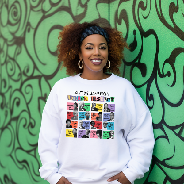 What We Learn from Black History Sweatshirt