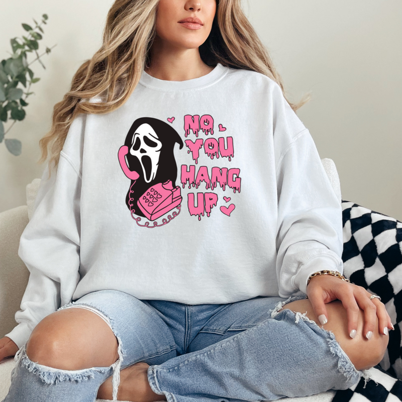 No You Hang Up Valentine's Day sweatshirt