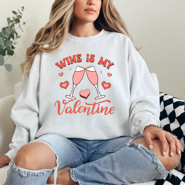 Wine is my Valentine | Valentine's Day sweatshirt