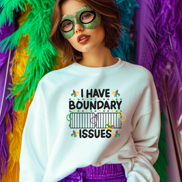 I have boundary issues Mardi Gras sweatshirt