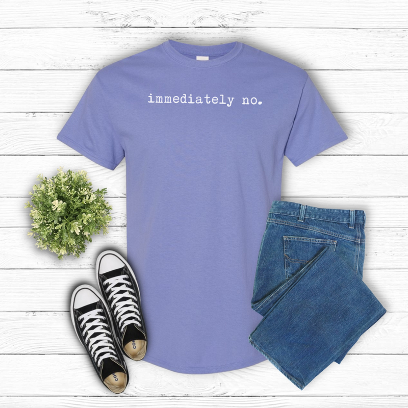 Immediately No Graphic Tee, Sassy Statement T-Shirt