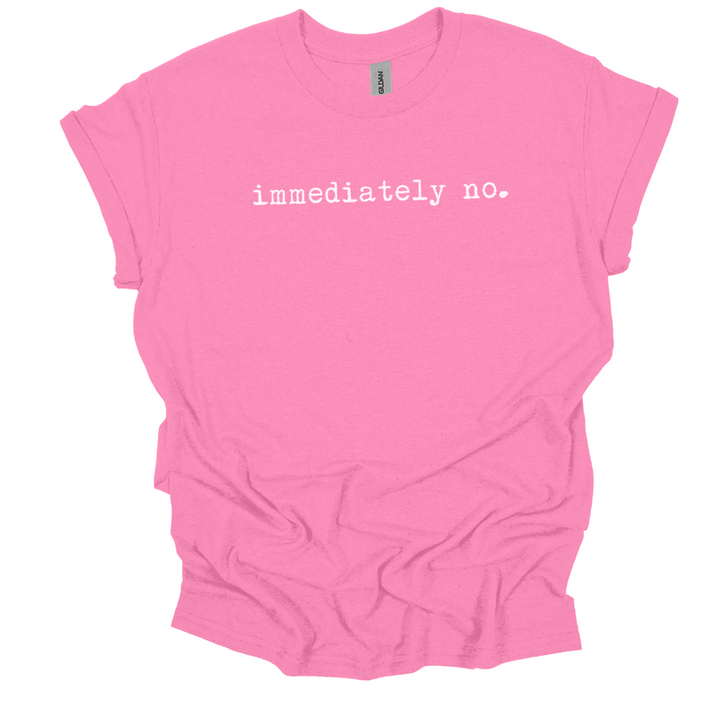 Immediately No Graphic Tee, Sassy Statement T-Shirt