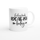 Feeling idgaf-ish White 11oz Ceramic Mug